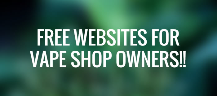 It Just Keeps Getting Better!  FREE WEBSITES for VAPE SHOP OWNERS